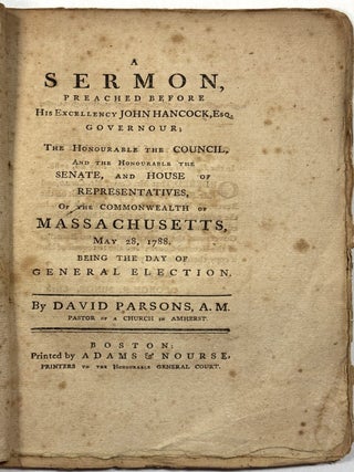 Item #41834 A SERMON, PREACHED BEFORE HIS EXCELLENCY JOHN HANCOCK, ESQ. GOVERNOUR; ...AND THE...