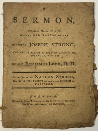 Item #41856 A SERMON, PREACHED MARCH 18, 1778, AT THE ORDINATION OF THE REVEREND JOSEPH STRONG,...