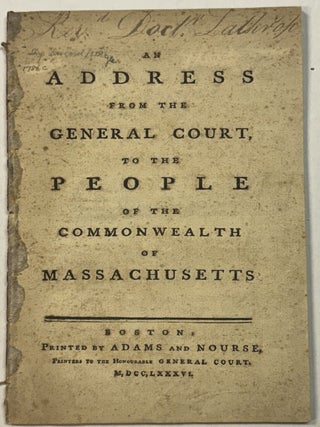 AN ADDRESS FROM THE GENERAL COURT, TO THE PEOPLE OF THE COMMONWEALTH OF MASSACHUSETTS. Shays' Rebellion.