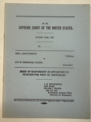 THE TRIALS OF FRED SHUTTLESWORTH, 1958 - 1968, AGAINST THE CITY OF BIRMINGHAM, ALABAMA.