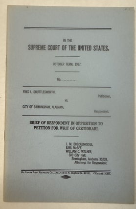 THE TRIALS OF FRED SHUTTLESWORTH, 1958 - 1968, AGAINST THE CITY OF BIRMINGHAM, ALABAMA.