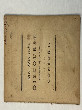 A DISCOURSE OCCASIONED BY THE DEATH OF MRS. ELIZABETH HOWARD, WHO DEPARTED THIS LIFE ON LORD'S DAY MORNING, APRIL 13, 1777, AGED 43. DELIVERED THE LORD'S DAY AFTER HER DECEASE. BY HER BEREAVED CONSORT, SIMEON HOWARD, A. M. PASTOR OF THE WEST CHURCH IN BOSTON.