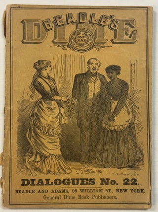 Item #42100 THE DIME DIALOGUES NO. 22. COMPRISING ORIGINAL HUMOROUS EPISODES, COMIC COLLIIONS,...