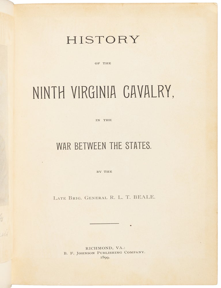 Item #42120 HISTORY OF THE NINTH VIRGINIA CAVALRY, IN THE WAR BETWEEN THE STATES. BY THE LATE BRIG. GENERAL R. L. T. BEALE. Richard Lee Tuberville Beale.