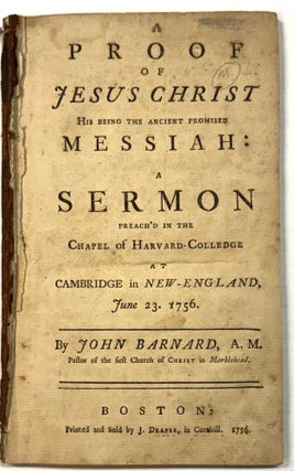 Item #42132 A PROOF OF JESUS CHRIST HIS BEING THE ANCIENT PROMISED MESSIAH : A SERMON...