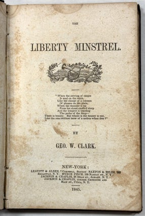 Item #42136 THE LIBERTY MINSTREL. BY GEO. W. CLARK. George W. Clark