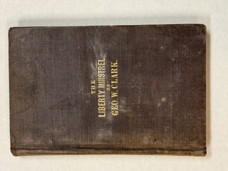 THE LIBERTY MINSTREL. BY GEO. W. CLARK.