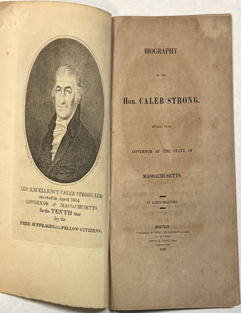 Item #42138 BIOGRAPHY OF THE HON. CALEB STRONG, SEVERAL YEARS GOVERNOR OF THE STATE OF MASSACHUSETTS. Alden Bradford.