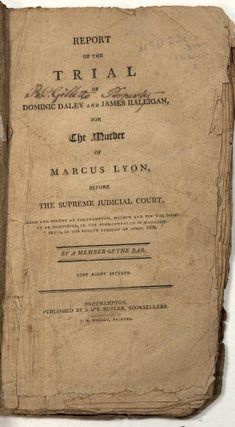 Item #42147 REPORT OF THE TRIAL OF DOMINIC DALEY AND JAMES HALLIGAN, FOR THE MURDER OF MARCUS...