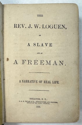 Item #42183 THE REV. J.W. LOGUEN, AS A SLAVE AND AS A FREEMAN. A NARRATIVE OF REAL LIFE. Loguen,...