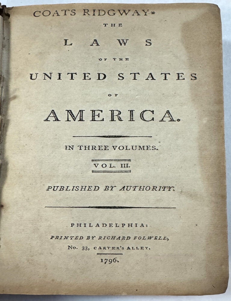 Item #42201 THE LAWS OF THE UNITED STATES OF AMERICA. IN THREE VOLUMES. United States.