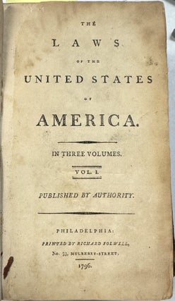 THE LAWS OF THE UNITED STATES OF AMERICA. IN THREE VOLUMES.