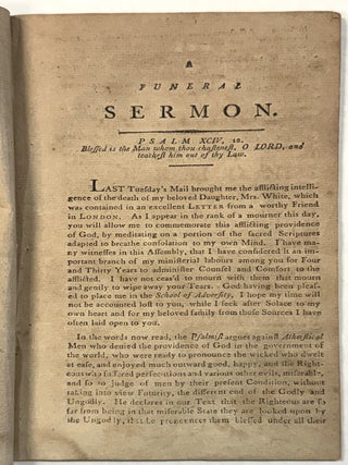 BENEFITS OF AFFLICTION A FUNERAL SERMON: OCCASIONED BY THE DEATH OF MRS. ELIZABETH WHITE CONSORT OF MR. WILLIAM P. WHITE; WHO DEPARTED THIS LIFE IN LONDON, ON FRIDAY THE 2D. DAY OF FEB. 1798, AND DELIVERED AT PITTSFIELD, THE PLACE OF HER NATIVITY APRIL 22D. IN COMMEMORATION OF THAT EVENT THE NEXT LORDS DAY AFTER THE RECEIPT OF THE MELANCHOLY TIDINGS. BY...PASTOR OF THE CHURCH IN PITTSFIELD. TO WHICH ARE ADDED TWO LETTERS FROM A RESPECTABLE GENTLEMAN, IN LONDON, RELATING TO HER SICKNESS AND DEATH. THE SECOND EDITION.