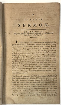BENEFITS OF AFFLICTION A FUNERAL SERMON: OCCASIONED BY THE DEATH OF MRS. ELIZABETH WHITE CONSORT OF MR. WILLIAM P. WHITE; WHO DEPARTED THIS LIFE IN LONDON, ON FRIDAY THE 2D. DAY OF FEB. 1798, AND DELIVERED AT PITTSFIELD, THE PLACE OF HER NATIVITY APRIL 22D. IN COMMEMORATION OF THAT EVENT THE NEXT LORDS DAY AFTER THE RECEIPT OF THE MELANCHOLY TIDINGS. BY...PASTOR OF THE CHURCH IN PITTSFIELD. TO WHICH ARE ADDED TWO LETTERS FROM A RESPECTABLE GENTLEMAN, IN LONDON, RELATING TO HER SICKNESS AND DEATH. THE SECOND EDITION.