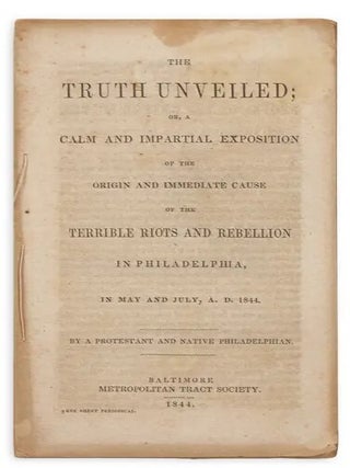 Item #42222 THE TRUTH UNVEILED; OR, A CALM AND IMPARTIAL EXPOSITION OF THE ORIGIN AND IMMEDIATE...