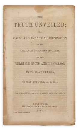 Item #42222 THE TRUTH UNVEILED; OR, A CALM AND IMPARTIAL EXPOSITION OF THE ORIGIN AND IMMEDIATE...