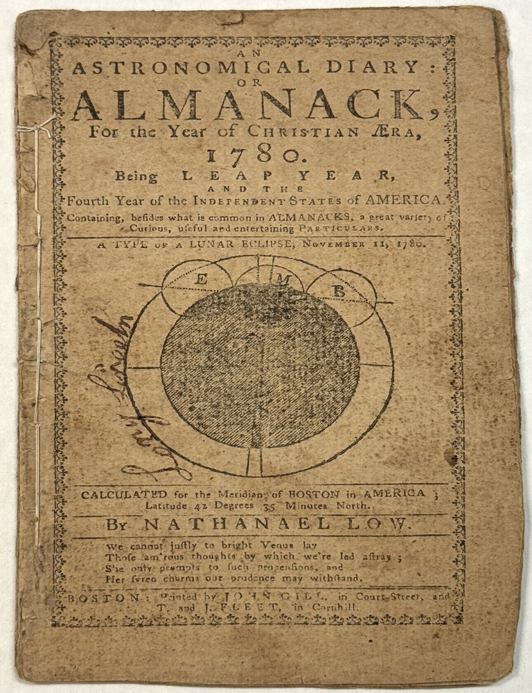Item #42276 AN ASTRONOMICAL DIARY: OR, ALMANACK; FOR THE YEAR OF CHRISTIAN AERA, 1780. BEING LEAP YEAR, AND THE FOURTH YEAR OF THE INDEPENDENT STATES OF AMERICA. Nathanael Low.