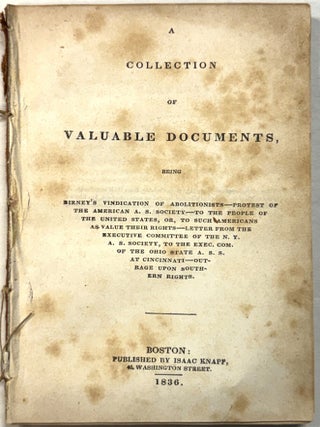 Item #42297 A COLLECTION OF VALUABLE DOCUMENTS, BEING BIRNEY'S VINDICATION OF ABOLITIONISTS-...