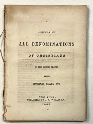 Item #42302 A HISTORY OF ALL DENOMINATIONS OF CHRISTIANS IN THE UNITED STATES, THEIR DOCTRINES,...