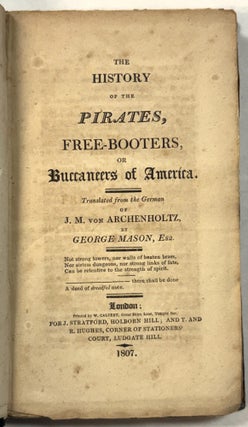 Item #42305 THE HISTORY OF THE PIRATES, FREE-BOOTERS, OR BUCCANEERS OF AMERICA. TRANSLATED FROM...