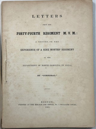 Item #42309 LETTERS FROM THE FORTY-FOURTH REGIMENT M. V. M : A RECORD OF THE EXPERIENCE OF A NINE...