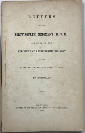 Item #42309 LETTERS FROM THE FORTY-FOURTH REGIMENT M. V. M : A RECORD OF THE EXPERIENCE OF A NINE...