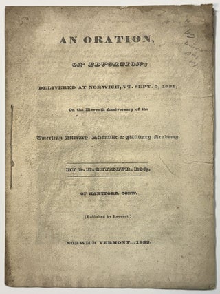 Item #42323 AN, ORATION, ON EDUCATION; DELIVERED AT NORWICH, VT. SEPT. 5, 1831, ON THE ELEVENTH...