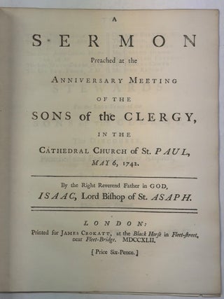 Item #42431 A SERMON PREACHED AT THE ANNIVERSARY MEETING OF THE SONS OF THE CLERGY, IN THE...
