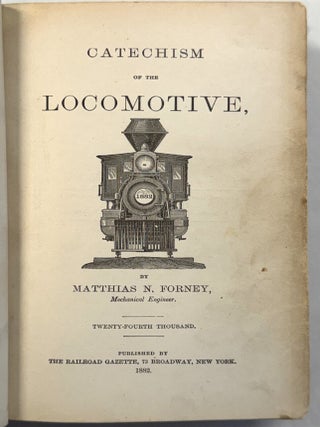 Item #42457 CATECHISM OF THE LOCOMOTIVE. TWENTY-FOURTH THOUSAND. Matthias N. Forney