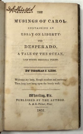 Item #42532 THE MUSINGS OF CAROL: CONTAINING AN ESSAY ON LIBERTY: THE DESPERADO, A TALE OF THE...