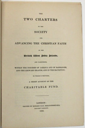 Item #5249 THE TWO CHARTERS OF THE SOCIETY FOR ADVANCING THE CHRISTIAN FAITH IN THE BRITISH WEST...