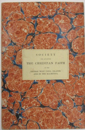 THE TWO CHARTERS OF THE SOCIETY FOR ADVANCING THE CHRISTIAN FAITH IN THE BRITISH WEST INDIA ISLANDS, AND ELSEWHERE, WITHIN THE DIOCESES OF JAMAICA AND OF BARBADOES, AND THE LEEWARD ISLANDS, AND IN THE MAURITIUS: TO WHICH IS PREFIXED, A SHORT ACCOUNT OF THE CHARITABLE FUND.