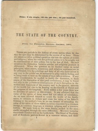 Item #6556 THE STATE OF THE COUNTRY. FROM THE PRINCETON REVIEW, JANUARY, 1861. Charles Hodge
