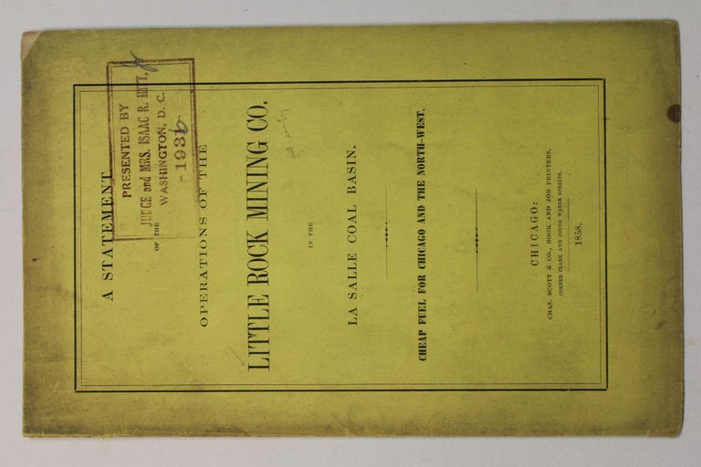 Item #9321 A STATEMENT OF THE OPERATIONS OF THE LITTLE ROCK MINING CO. IN THE LA SALLE COAL BASIN. CHEAP FUEL FOR CHICAGO AND THE NORTH-WEST. Little Rock Mining Co.