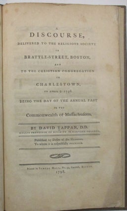 A DISCOURSE, DELIVERED TO THE RELIGIOUS SOCIETY IN BRATTLE-STREET, BOSTON, AND TO THE CHRISTIAN CONGREGATION IN CHARLESTOWN, ON APRIL 5. 1798. BEING THE DAY OF THE ANNUAL FAST IN THE COMMONWEALTH OF MASSACHUSETTS. BY...HOLLIS PROFESSOR OF DIVINITY IN HARVARD COLLEGE.